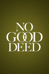 No Good Deed: Season 1